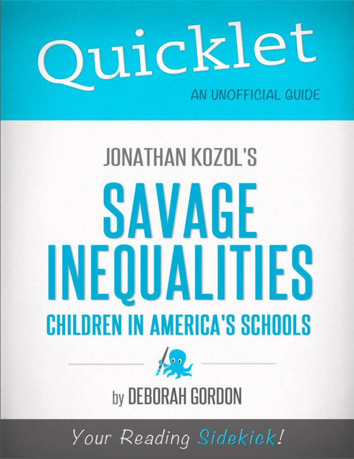 Quicklet on Jonathan Kozol's Savage Inequalities: Children in America's Schools