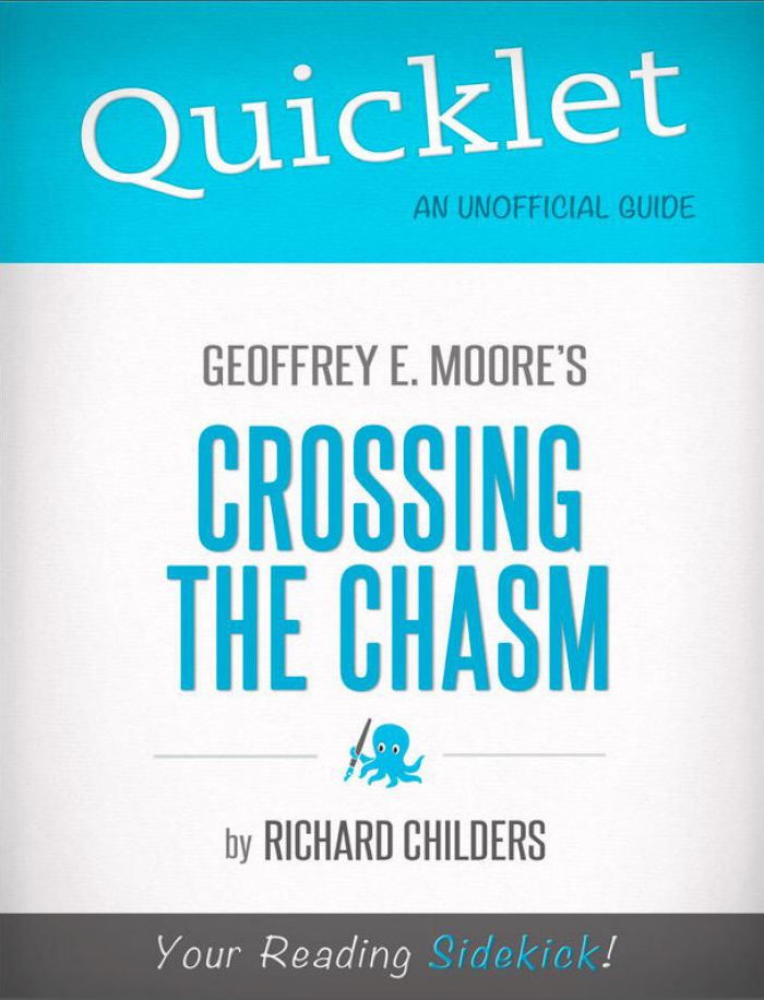Quicklet - Geoffrey A. Moore's Crossing the Chasm