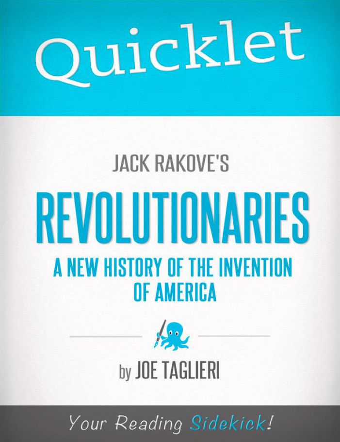 Quicklet on Jack Rakove's Revolutionaries: A New History of the Invention of America