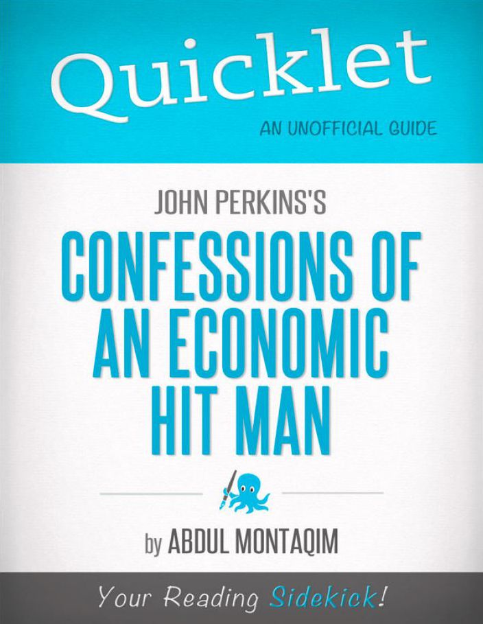 Quicklet on John Perkins's Confessions of an Economic Hit Man (CliffNotes-like Summary)
