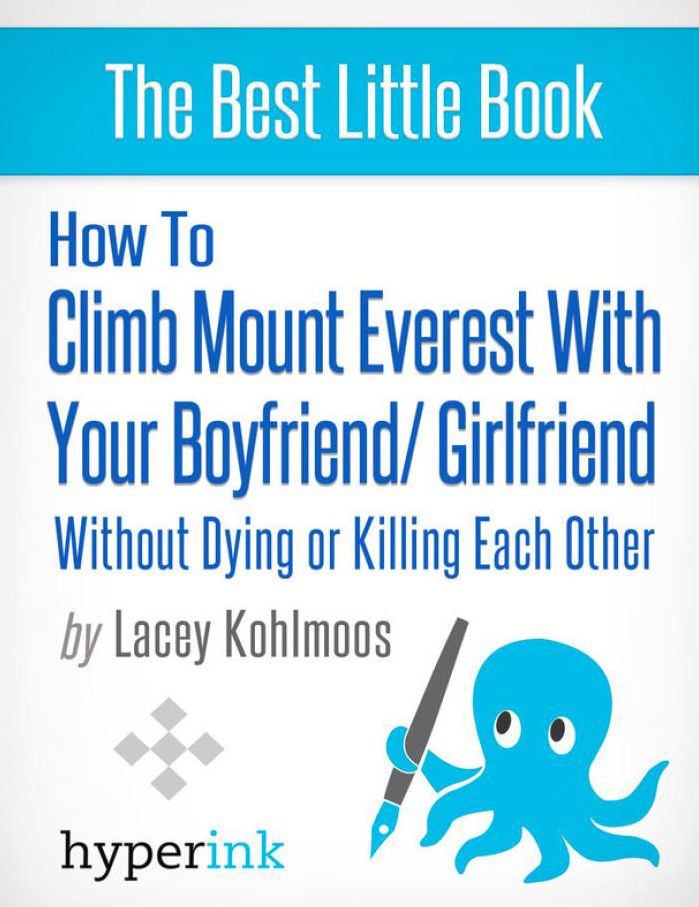 How to Climb Mount Everest with Your Boyfriend/Girlfriend: Without Dying or Killing Each Other