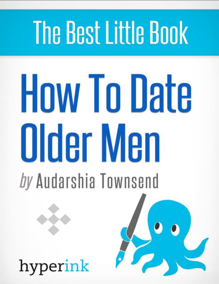 How To Date Older Men (The Younger Women's Guide)