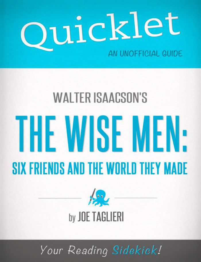 Quicklet - Walter Isaacson's The Wise Men: Six Friends and the World They Made