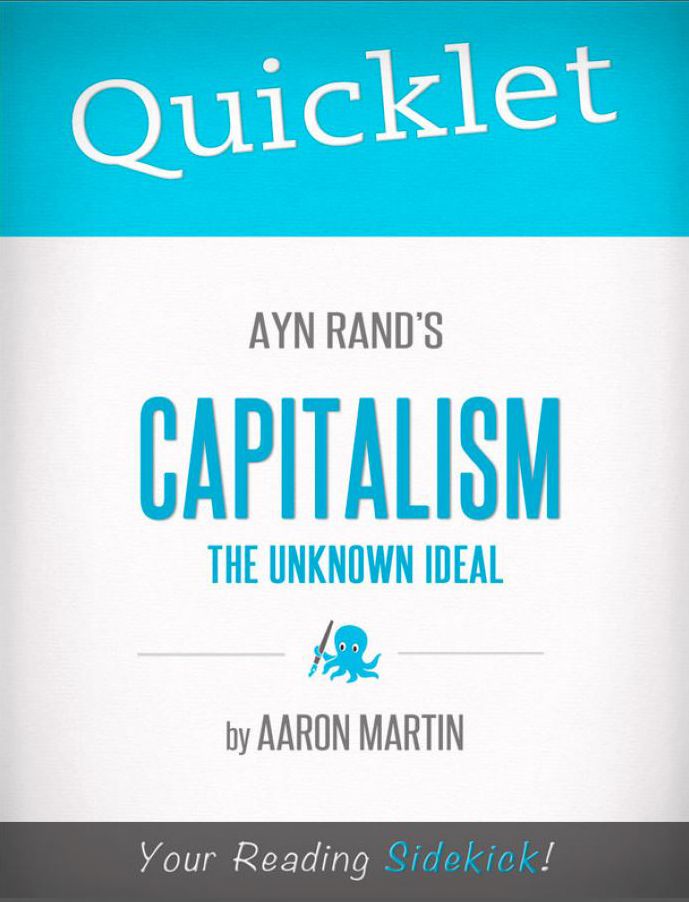 Quicklet on Ayn Rand's Capitalism: The Unknown Ideal