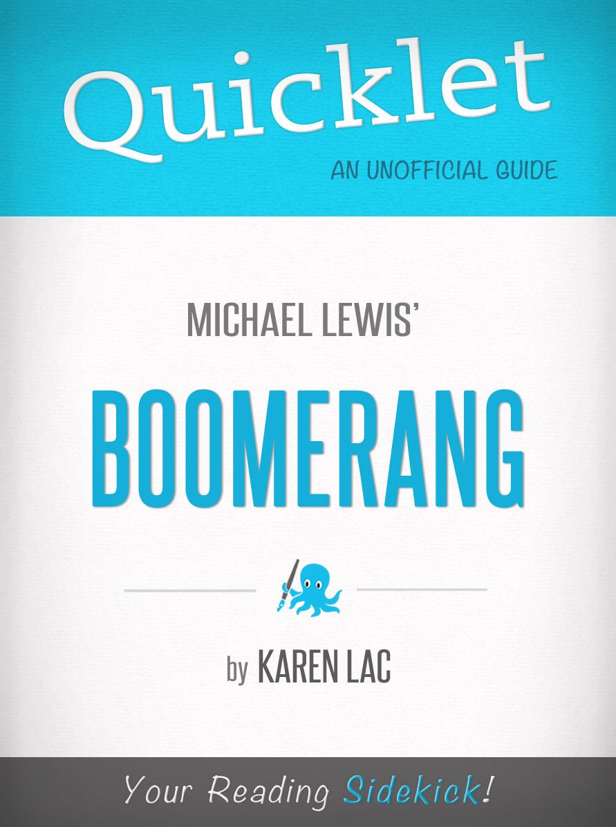 Quicklet on Michael Lewis' Boomerang (CliffNotes-like Book Summary): Chapter-By-Chapter Commentary & Summary