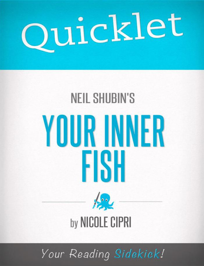 Quicklet on Neil Shubin's Your Inner Fish