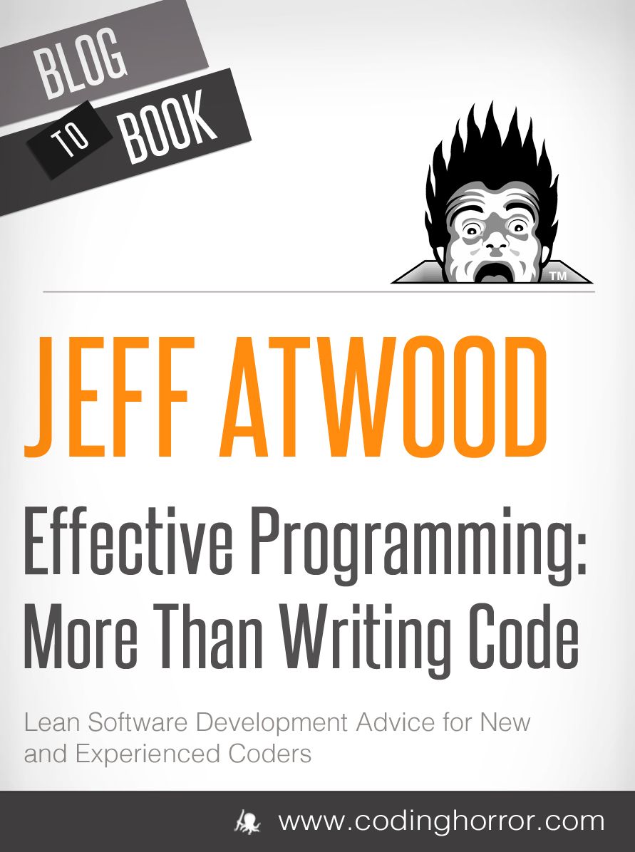 Effective Programming: More Than Writing Code: Your one-stop shop for all things programming