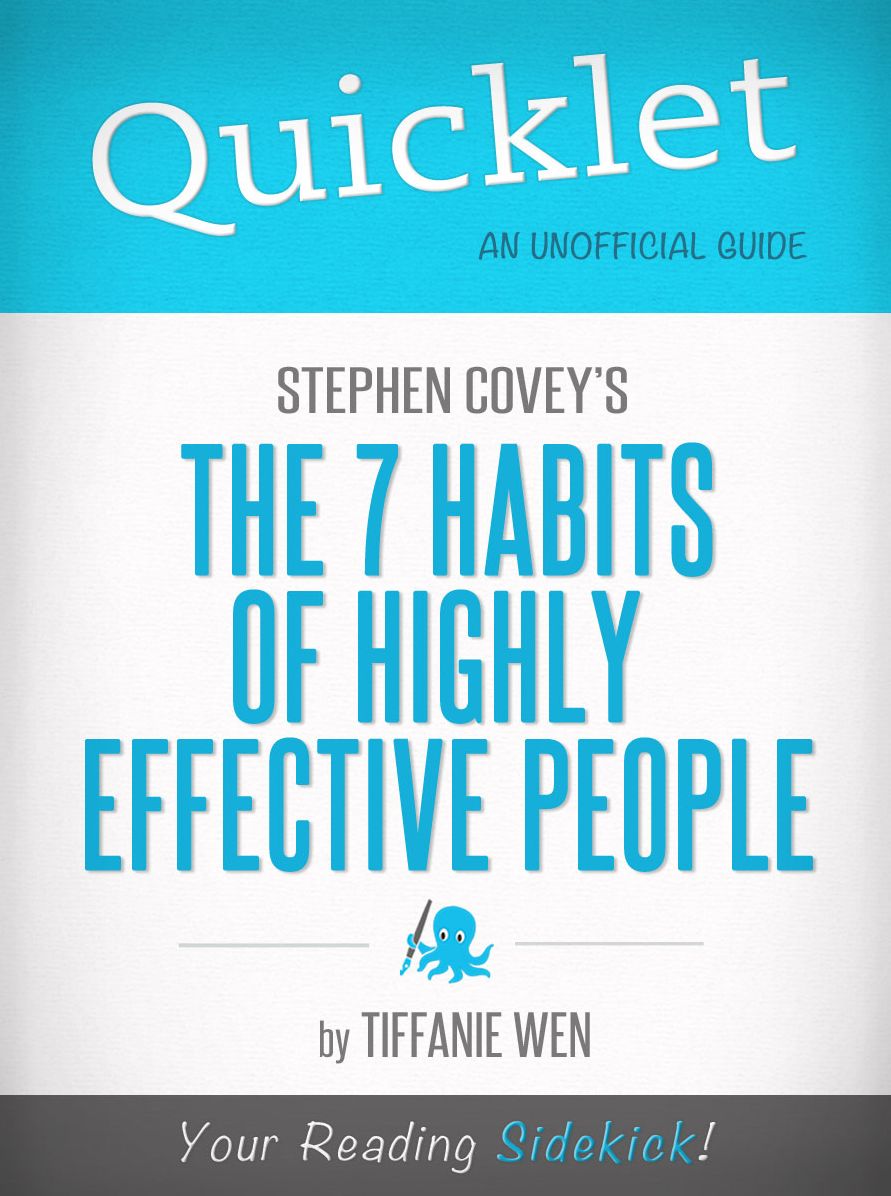 Quicklet on Stephen R. Covey's The 7 Habits Of Highly Effective People: CliffNotes-like Book Summary