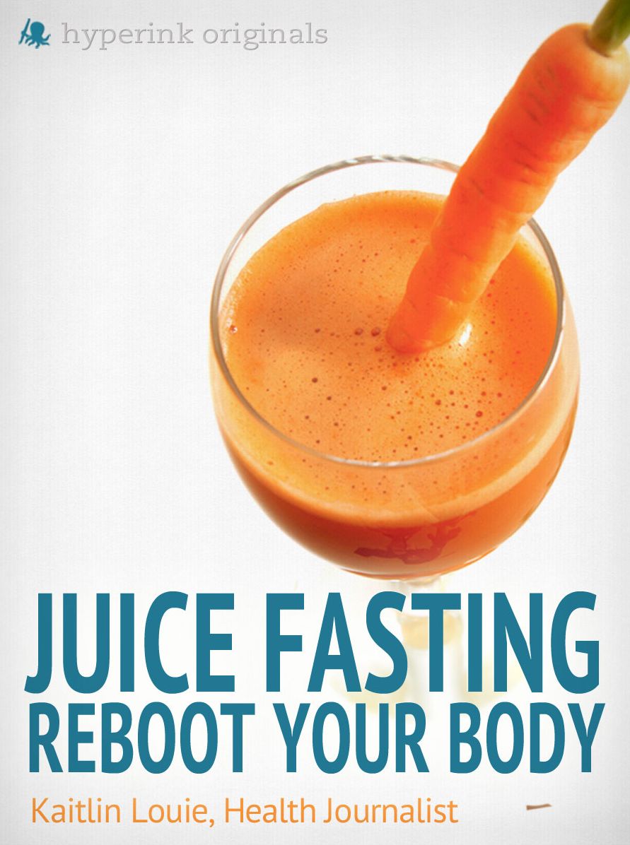 Juice Fasting: Reboot Your Body - Best Diet for Wellness and Weight Loss