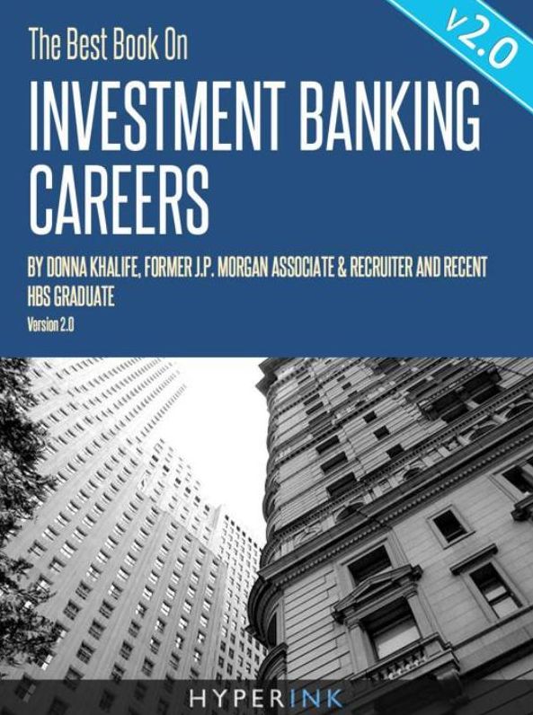 The Best Book On Investment Banking Careers: Insider experiences, tips, and advice on how to get an investment banking job
