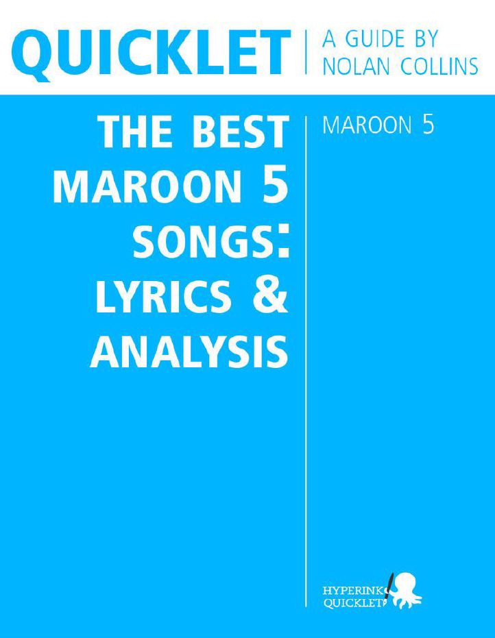 Quicklet on The Best Maroon 5 Songs: Lyrics and Analysis