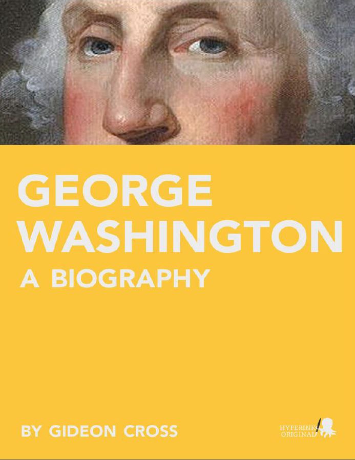 George Washington: A Biography