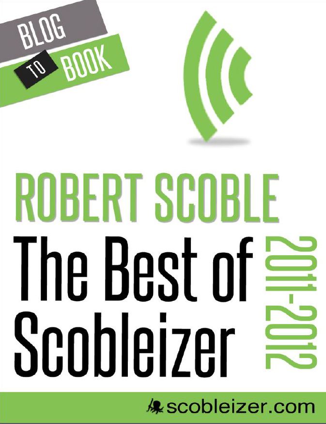 The Best of Scobleizer (2011-2012)