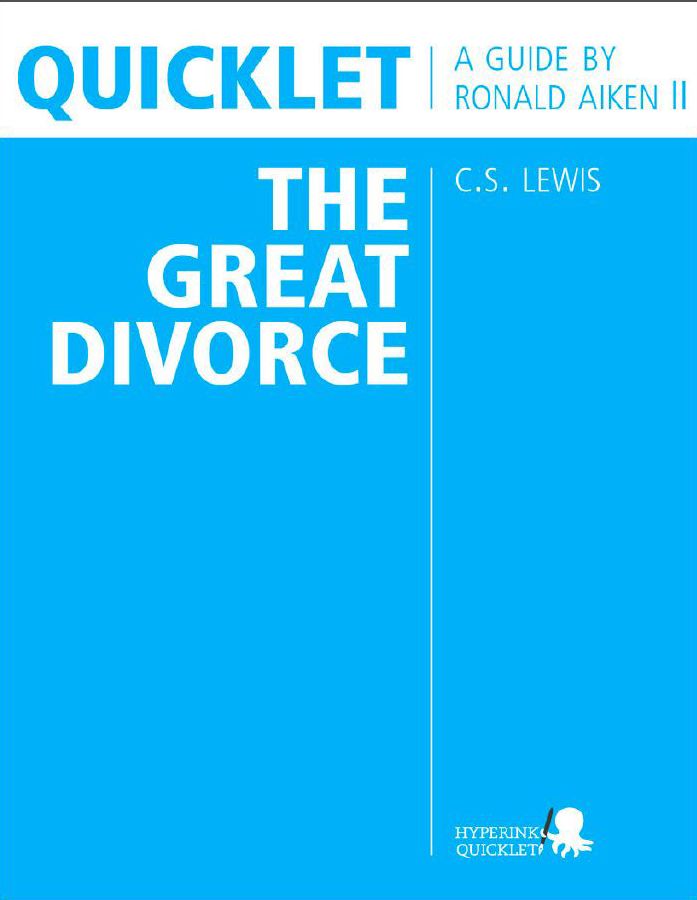 Quicklet on C.S. Lewis' The Great Divorce (CliffNotes-like Book Summary & Analysis): Chapter-by-Chapter Summary and Analysis