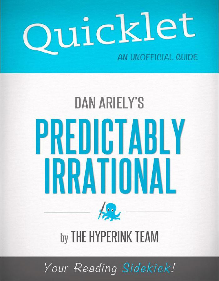 Quicklet on Dan Ariely's Predictably Irrational (CliffNotes-like Book Summary)