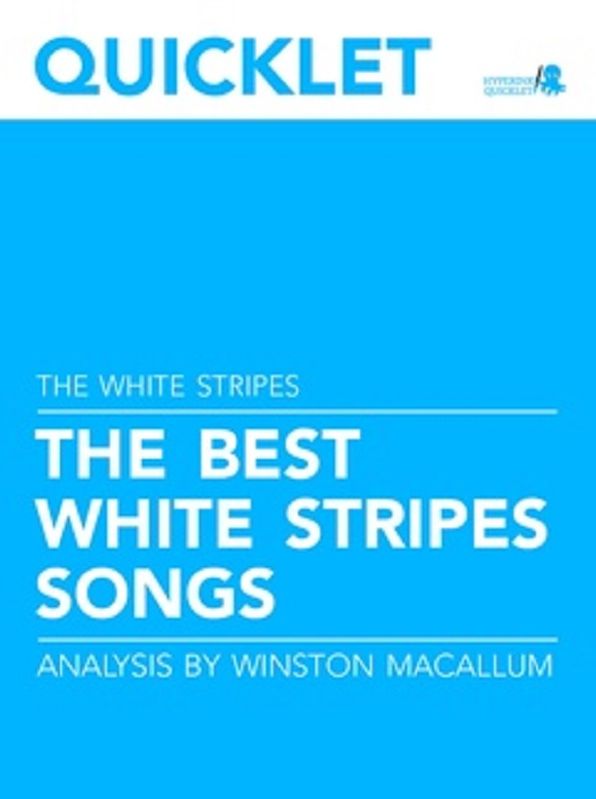 Quicklet on The Best The White Stripes Songs: Lyrics and Analysis