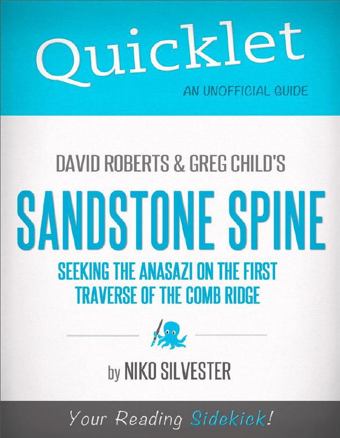 Quicklet on David Roberts and Greg Child's Sandstone Spine: Seeking the Anasazi on the First Traverse of the Comb Ridge (CliffNotes-like Book Summary and Analysis)