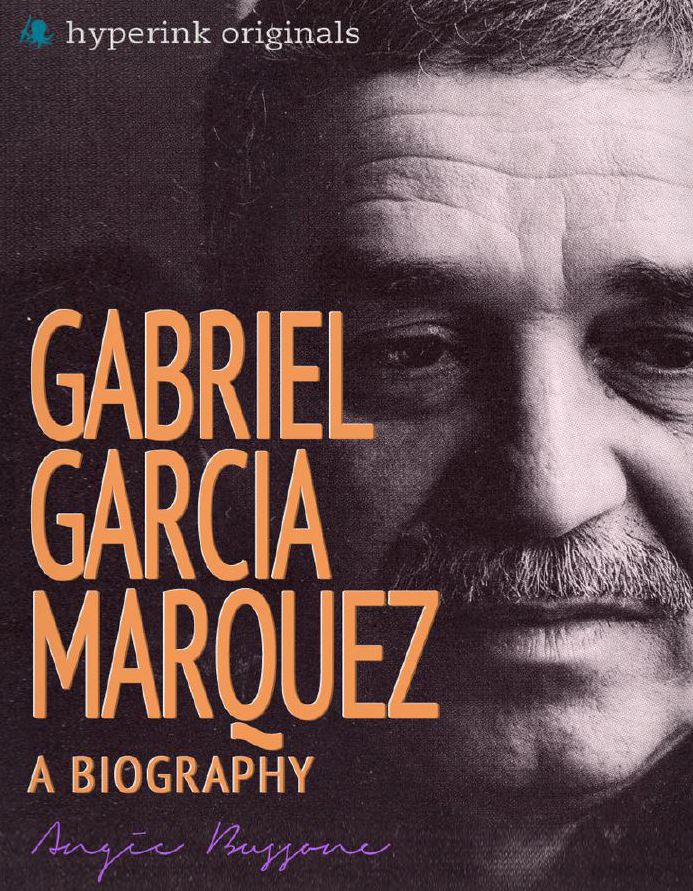 Gabriel Garcia Marquez: A Biography