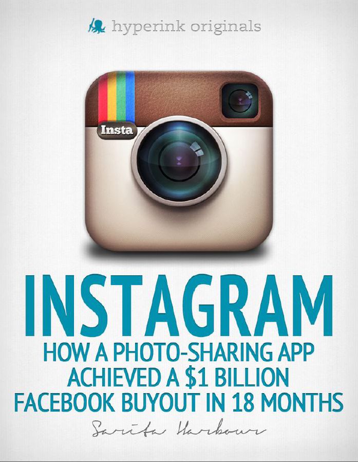 Instagram: How a Photo-Sharing App Achieved a $1 Billion Facebook Buyout in 18 Months