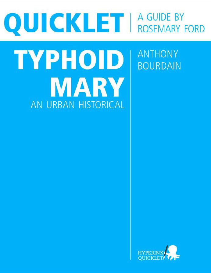 Quicklet on Anthony Bourdain's Typhoid Mary: An Urban Historical (CliffNotes-like Summary and Analysis)