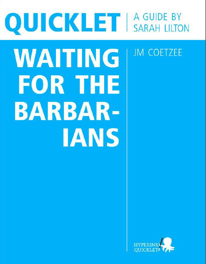Quicklet on JM Coetzee's Waiting for the Barbarians (CliffNotes-like Book Summary and Analysis): Chapter-by-Chapter Summary and Commentary