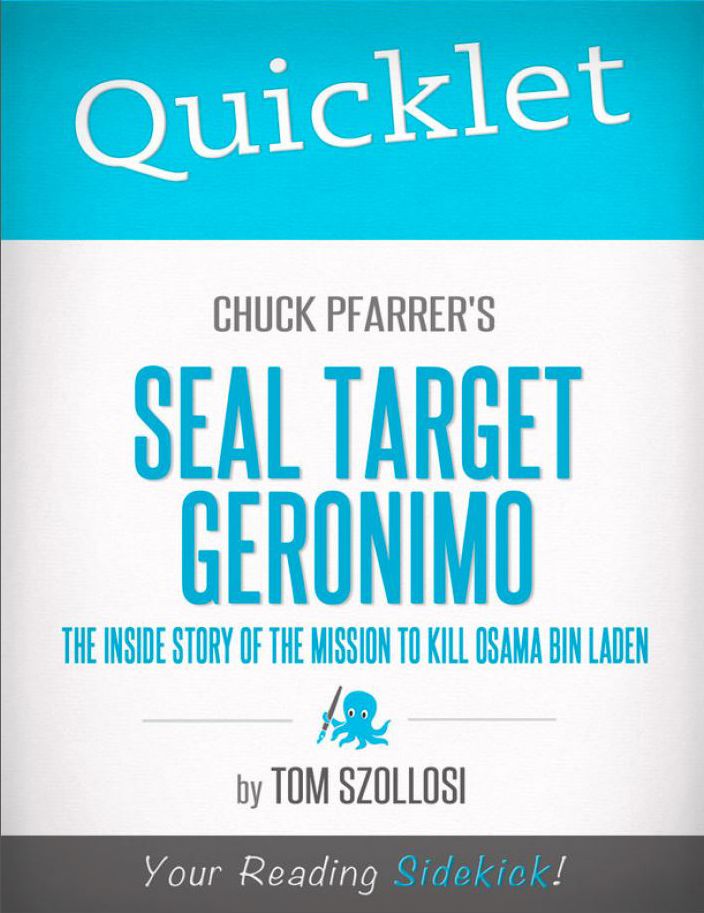 Quicklet on Chuck Pfarrer's SEAL Target Geronimo: The Inside Story of The Mission to Kill Osama Bin Laden
