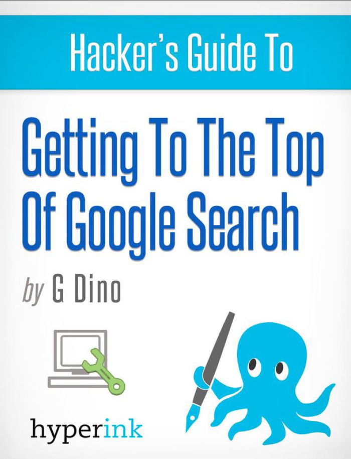 The Hacker's Guide To Getting To The Top Of Google Search