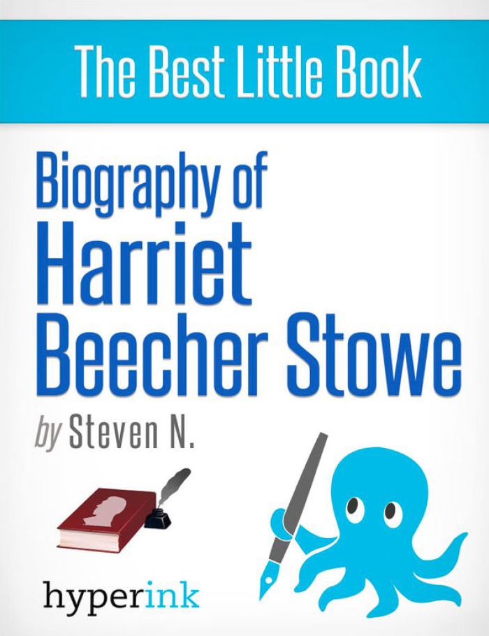 Harriet Beecher Stowe: How A Novelist Started America's Bloodiest War