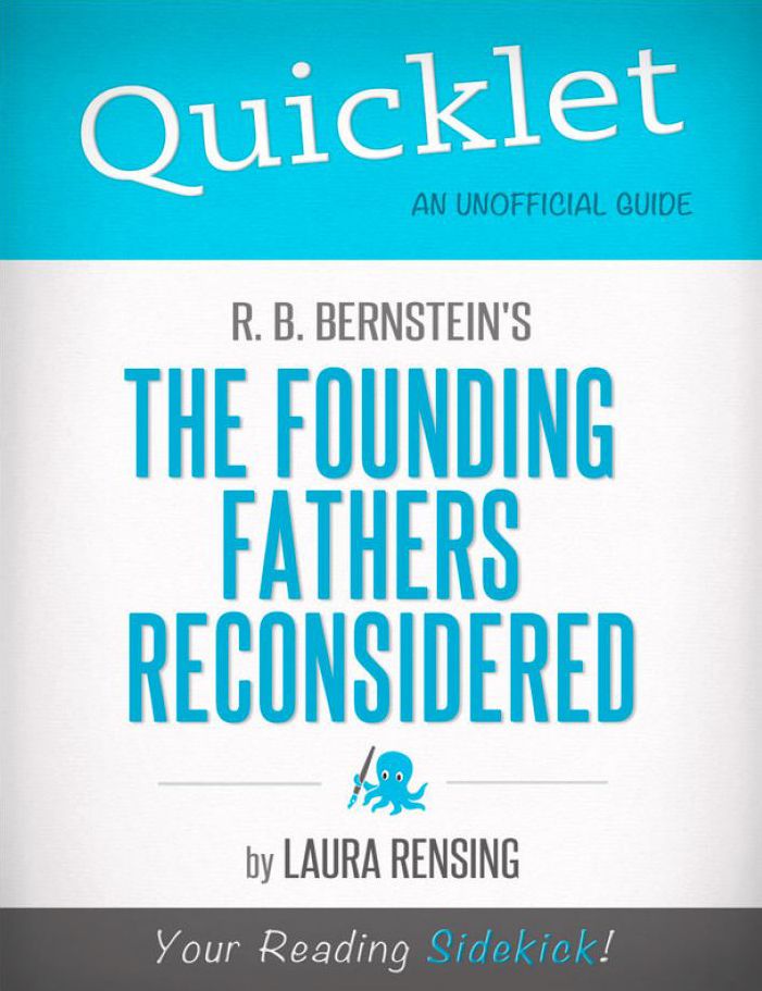 Quicklet on R. B. Bernstein's The Founding Fathers Reconsidered (CliffNotes-like Book Summary)