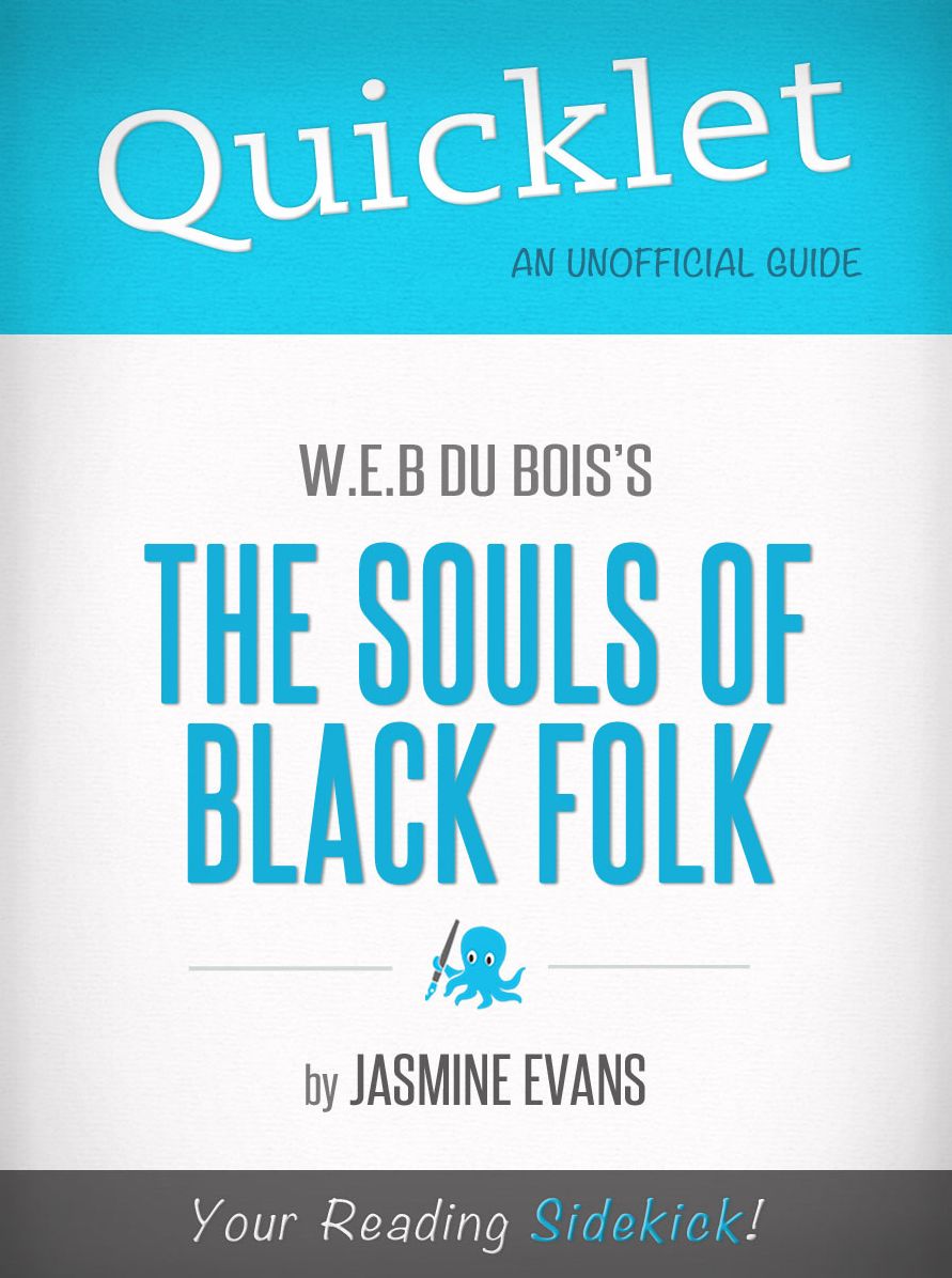 Quicklet On W.E.B. Du Bois's The Souls Of Black Folk (CliffsNotes-like Book Summary)