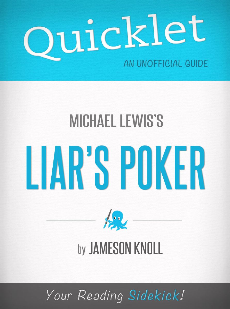 Quicklet on Liar's Poker by Michael Lewis: Want to learn what Liar's Poker is about? Our Quicklet teaches you everything you'd learn from Liar's Poker in a fraction of the time!