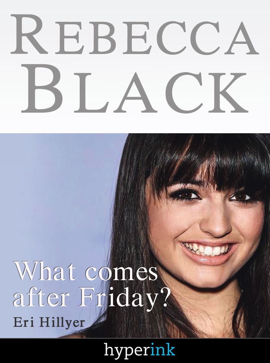 Rebecca Black: Fame in the Youtube Age