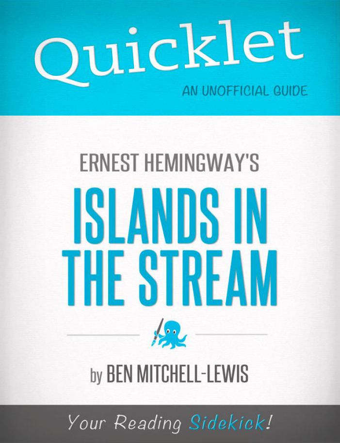 Quicklet on Ernest Hemingway's Islands in the Stream (CliffNotes-like Summary, Analysis, and Review)