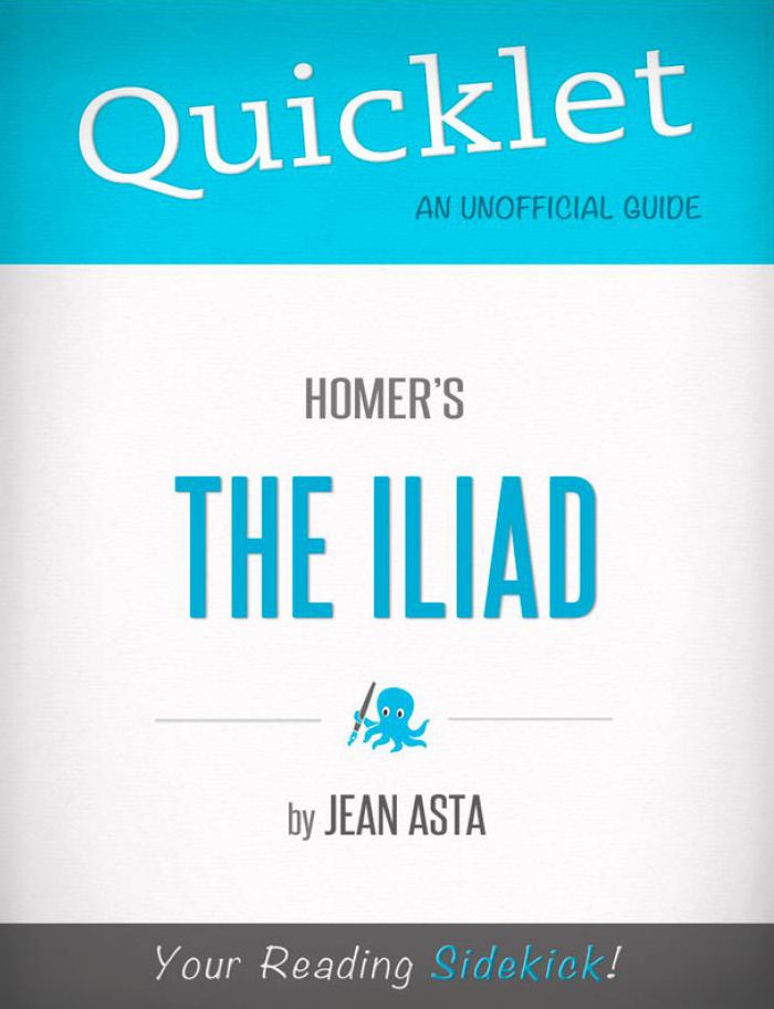 Quicklet on Homer's The Iliad (CliffNotes-like Summary, Analysis, and Review)