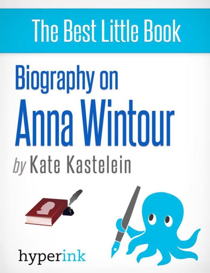 Anna Wintour: Vogue Magazine's Editor-In-Chief and Fashion Icon: The life and times of Anna Wintour, in one convenient little book.