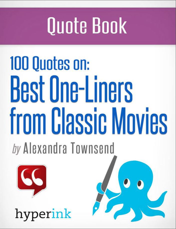 The Best 100 Classic Movie One-Liners (The Greatest Quotes in Film History)