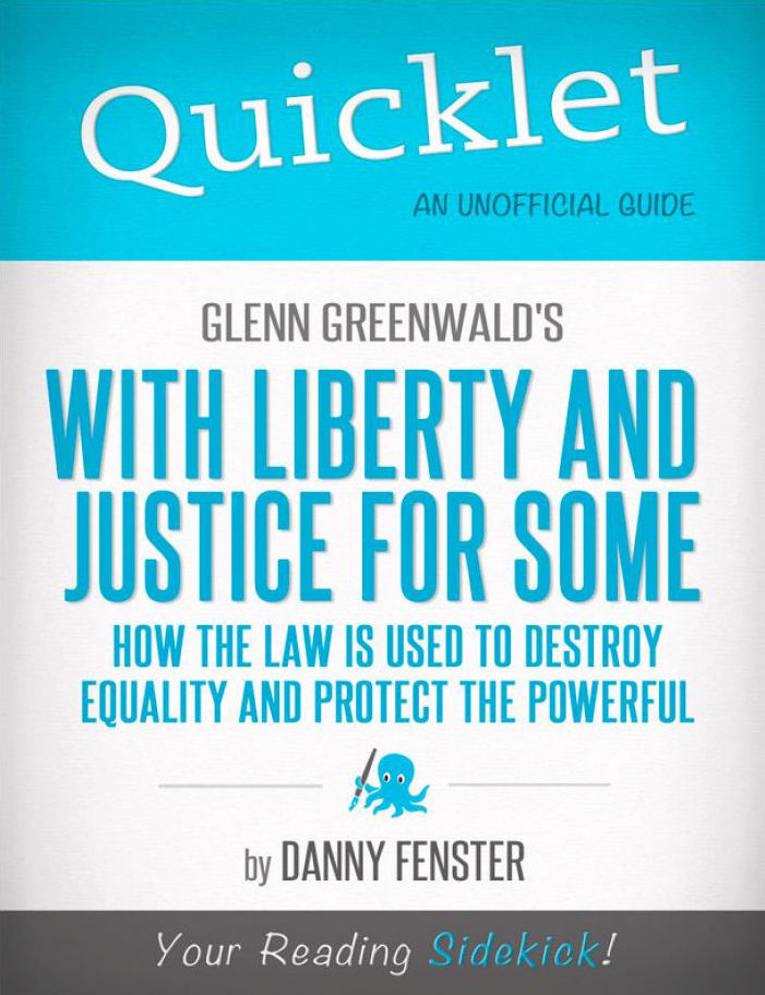 Quicklet on Glenn Greenwald's With Liberty and Justice for Some (CliffNotes-like Summary)