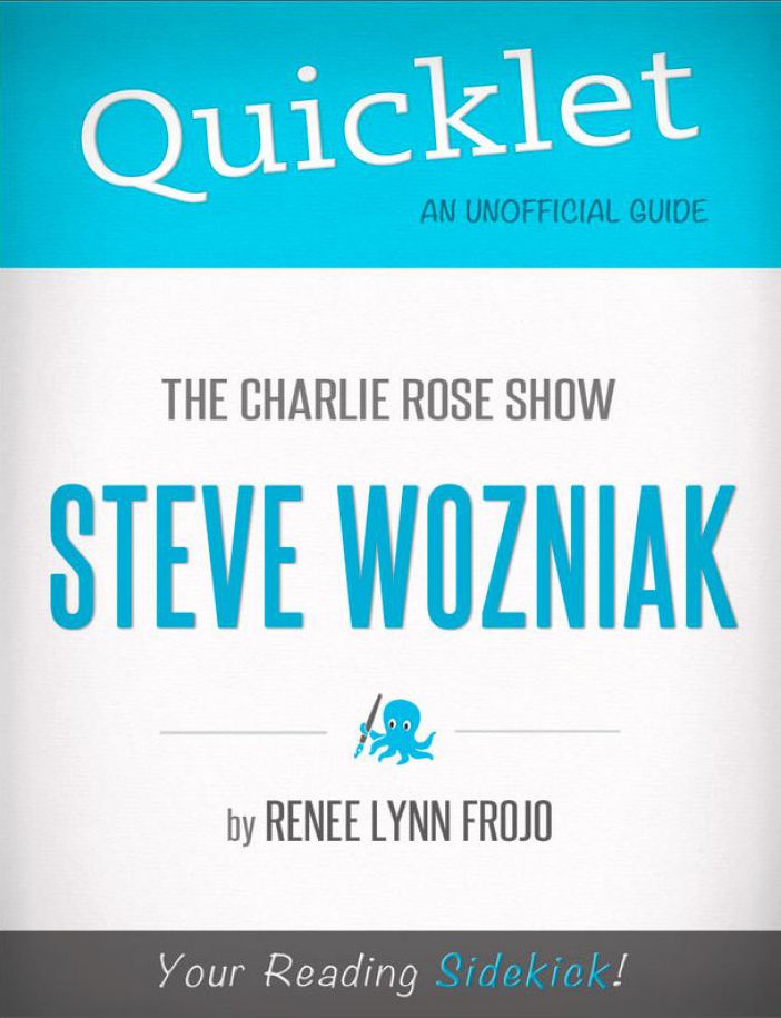 Quicklet on The Charlie Rose Show: Steve Wozniak (CliffNotes-like Summary)