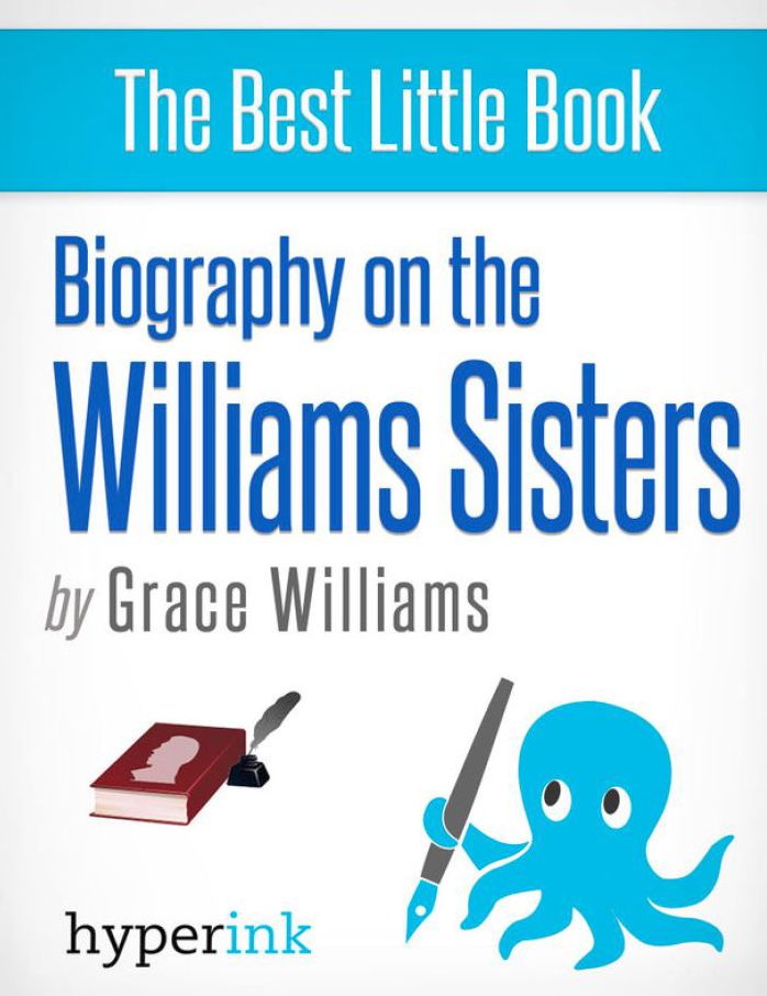 Williams Sisters: A Biography of Venus and Serena Williams