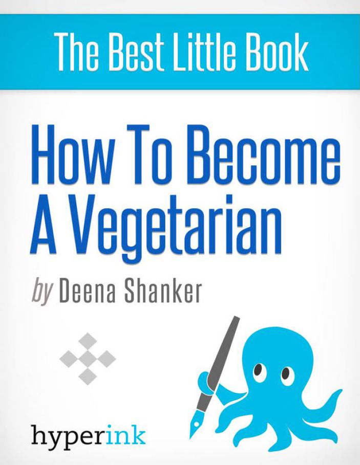 How to Become a Vegetarian (Recipes, Diets, Beginner's Guide): Tips and tricks to make life a little less difficult