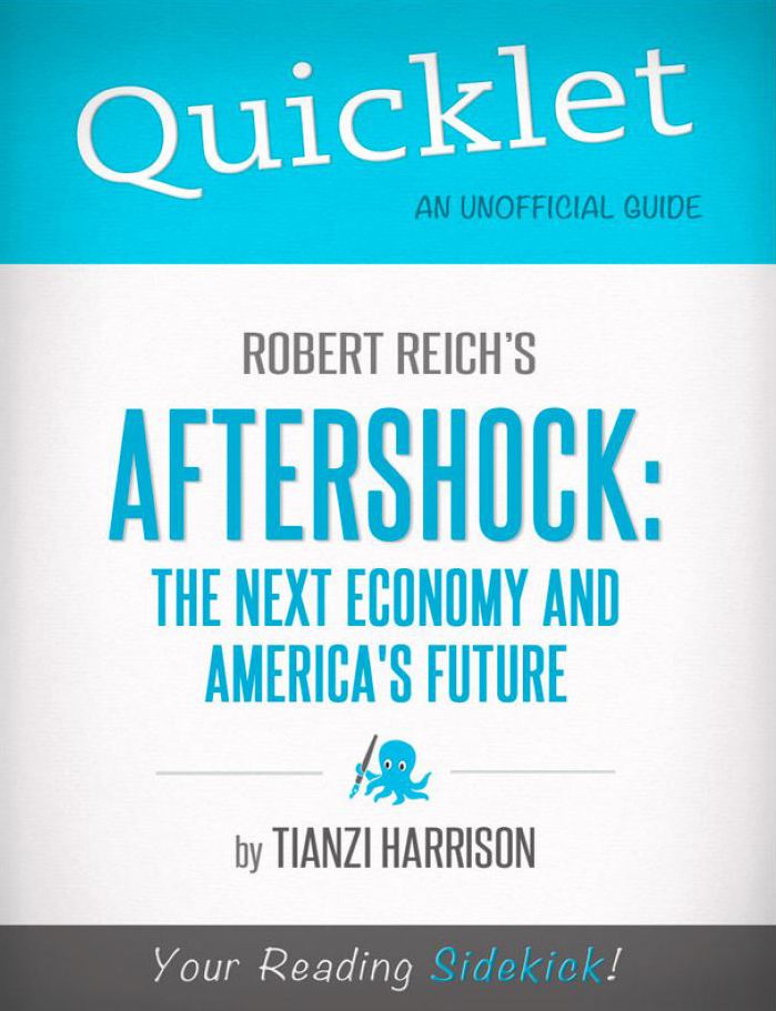 Quicklet on Aftershock: The Next Economy and America's Future (CliffNotes-like Summary)