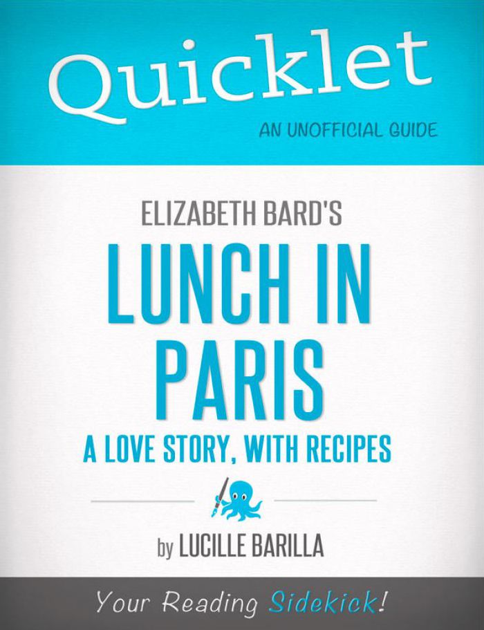 Quicklet on Elizabeth Bard's Lunch in Paris: A Love Story, with Recipes (CliffNotes-like Summary)