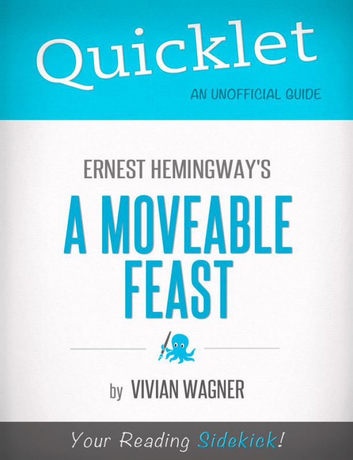 Quicklet on Ernest Hemingway's A Moveable Feast (CliffNotes-like Summary)