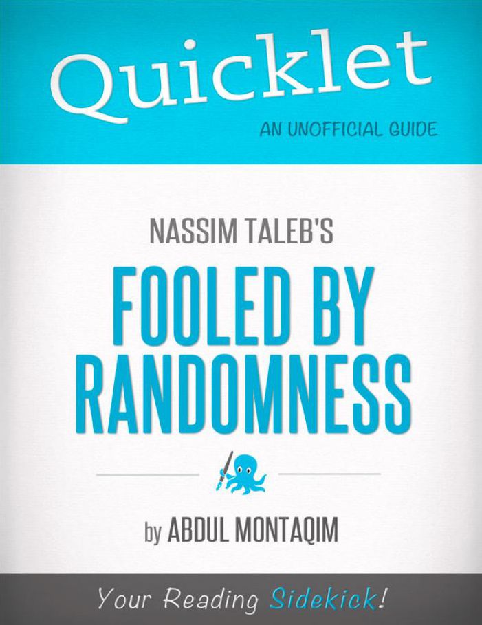 Quicklet on Nassim Taleb's Fooled by Randomness (CliffNotes-like Summary)