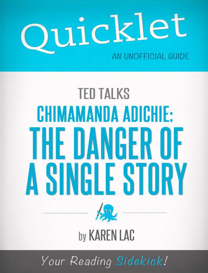 Quicklet on TED Talks: Chimamanda Adichie: The danger of a single story (CliffNotes-like Summary)