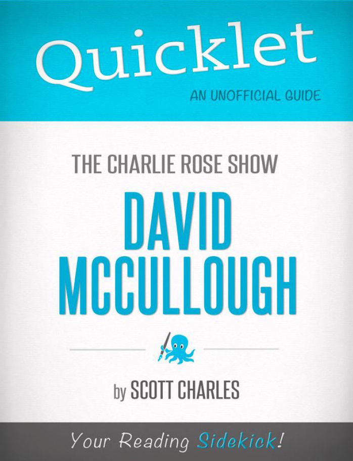 Quicklet on The Charlie Rose Show: David McCullough (CliffNotes-like Summary)