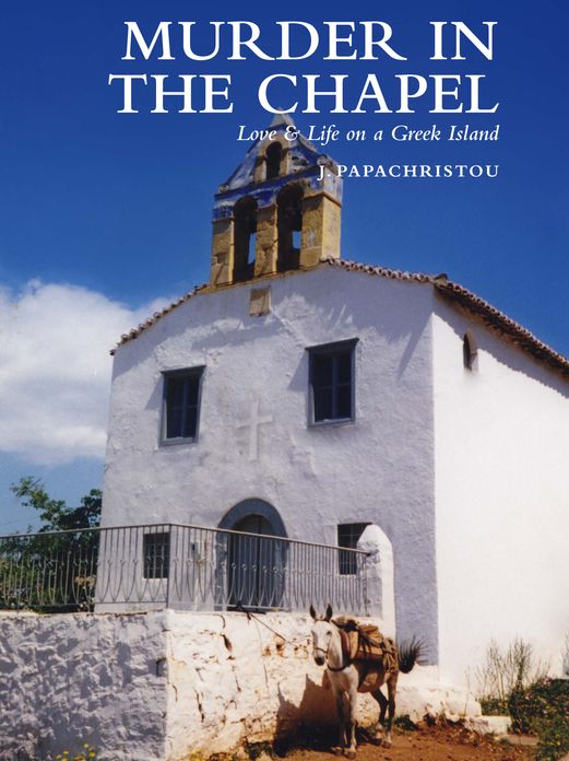 Murder in the Chapel: Love & Life on a Greek Island