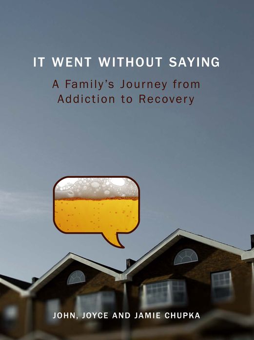 It Went Without Saying: A Family's Journey from Addiction to Recovery