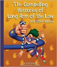 The Compelling Histories of Long Arm of the Law and Other Idioms