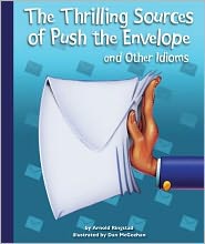 The Thrilling Sources of Push the Envelope and Other Idioms